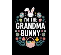 I'm The Grandma Bunny Grandma Easter Day: 6X9" 110 pages notebook