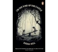 Im the King of the Castle: Susan Hill