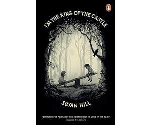 Im the King of the Castle: Susan Hill