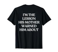 I'm The Lesson His Mother Warned Him About (ON Back) Trendy Maglietta