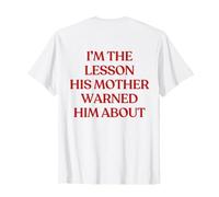 I'm The Lesson His Mother Warned Him About (ON Back) Trendy Maglietta