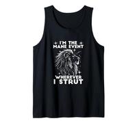 I'm The Mane Event Wherever I STRUT Canotta