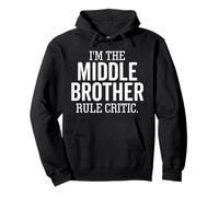 I'm The Middle Brother Rule Critic Divertente Fratello Felpa con Cappuccio
