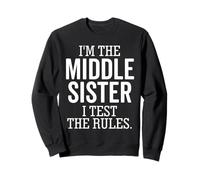 I'm The Middle Sister I Test The Rules Funny Fratello Felpa