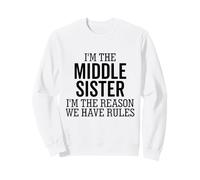 I'm The Middle Sister I'm The Reason We Have Rules Fratello Felpa