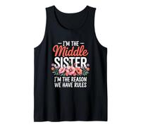 I'm The Middle Sister I'm The Reason We Have Rules Funny Canotta