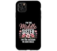 I'm The Middle Sister I'm The Reason We Have Rules Funny Custodia per iPhone 11 Pro Max