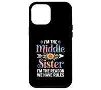 I'm The Middle Sister I'm The Reason We Have Rules Funny Custodia per iPhone 12 Pro Max