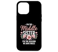 I'm The Middle Sister I'm The Reason We Have Rules Funny Custodia per iPhone 12 Pro Max