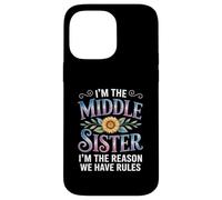 I'm The Middle Sister I'm The Reason We Have Rules Funny Custodia per iPhone 14 Pro Max