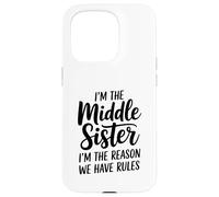I'm The Middle Sister I'm The Reason We Have Rules Funny Custodia per iPhone 15 Pro