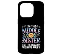 I'm The Middle Sister I'm The Reason We Have Rules Funny Custodia per iPhone 15 Pro