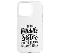 I'm The Middle Sister I'm The Reason We Have Rules Funny Custodia per iPhone 15 Pro Max