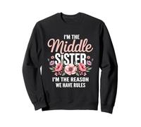 I'm The Middle Sister I'm The Reason We Have Rules Funny Felpa