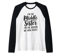 I'm The Middle Sister I'm The Reason We Have Rules Funny Maglia con Maniche Raglan