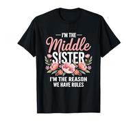 I'm The Middle Sister I'm The Reason We Have Rules Funny Maglietta