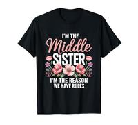 I'm The Middle Sister I'm The Reason We Have Rules Funny Maglietta