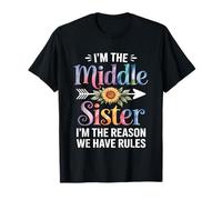 I'm The Middle Sister I'm The Reason We Have Rules Funny Maglietta