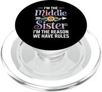 I'm The Middle Sister I'm The Reason We Have Rules Funny PopSockets PopGrip per MagSafe