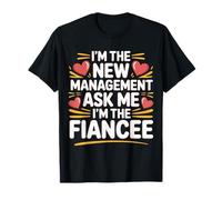 I'm The New Management Ask Me I'm The Fiancee |- Maglietta
