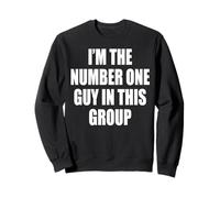I'm The Number One Guy In This Group Felpa