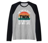 I'm The Oldest Twin Best Minutes Of My Life --- Maglia con Maniche Raglan