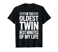 I'm The Oldest Twin Best Minutes Of My Life ---- Maglietta