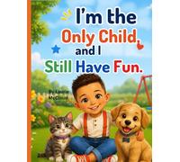 I'm The Only Child And I Still Have Fun