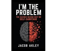 I'm The Problem: The science behind why we self-sabotage