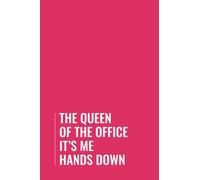 I'm The Queen Of The Office Hands Down: Funny blank lined journal, a perfect coworker notebook, business and work gift idea.