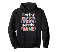 I'm The Reason Mom Needs Wine Parenting Humor Chaos - Felpa con Cappuccio