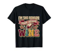 I'm The Reason Mom Needs Wine Parenting Humor Chaos |- Maglietta