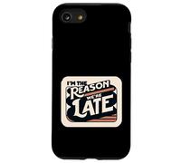 I'm The Reason We're Late Orgoglioso scusa il sarcasmo ||- Custodia per iPhone SE (2020) / 7/8