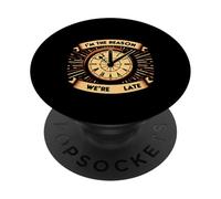 I'm The Reason We're Late Orgoglioso scusa il sarcasmo ||- PopSockets PopGrip Adesivo