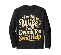 I'm The Wife I'm Drunk Too Send Help Party Spouse - Maglia a Manica