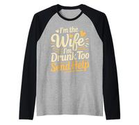 I'm The Wife I'm Drunk Too Send Help Party Spouse - Maglia con Maniche Raglan