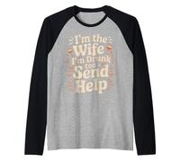 I'm The Wife I'm Drunk Too Send Help Party Spouse - Maglia con Maniche Raglan