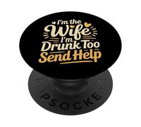 I'm The Wife I'm Drunk Too Send Help Party Spouse - PopSockets PopGrip Adesivo