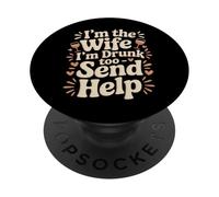 I'm The Wife I'm Drunk Too Send Help Party Spouse - PopSockets PopGrip Adesivo