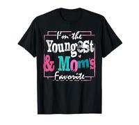 I'm The Youngest and Mom's Favorite Sibling Funny Design Maglietta