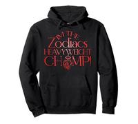 I'm The Zodiacs HEAVYWEICHT Champ Felpa con Cappuccio