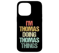 I'm Thomas Doing Thomas Things - Divertente Detto Nome Thomas Custodia per iPhone 14 Pro Max
