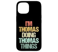 I'm Thomas Doing Thomas Things - Divertente Detto Nome Thomas Custodia per iPhone 15