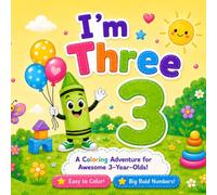 I'm Three 3: A Coloring Book Adventure For Awesome 3-Year Olds