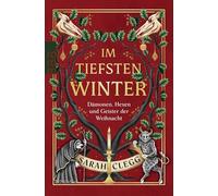 Im tiefsten Winter: Dämonen, Hexen und Geister der Weihnacht
