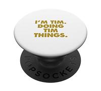 I'm Tim Doing Tim things, nome divertente di compleanno PopSockets PopGrip Adesivo