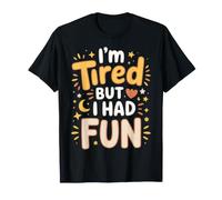 I'm Tired But I Had Fun Divertimento esaurito - Maglietta