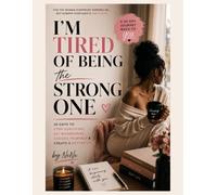 I'm Tired of Being the Strong One: 30 Days to Stop Surviving, Set Boundaries, Choose Yourself & Create a Softer Life