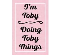 I'm Toby Doing Toby Things: Personalized Sketchbook, Sketch Book for Toby, Perfect for Sketching Drawing Noting and Writing, 120 Pages, 6x9