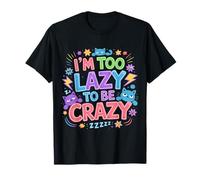 I'm Too Lazy To Be Crazy Umore Rilassato Freddo - Maglietta